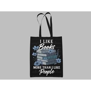 I Like Books More Than I Like People Organic Cotton Tote Bag Reader Bookish